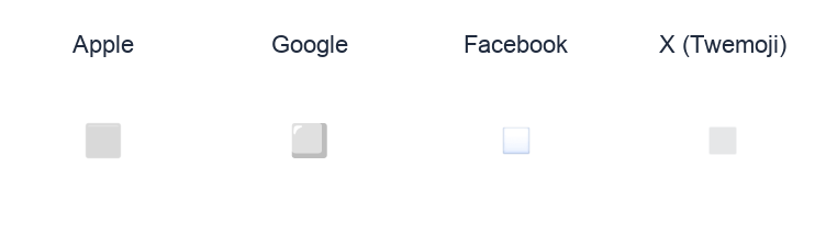 White Small Square emoji artwork compared side by side for Apple, Google Noto, Facebook, and X Twemoji styles on white.